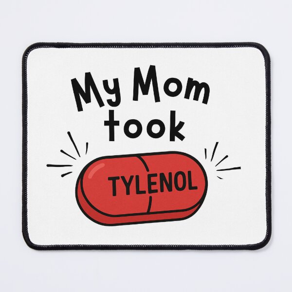 Item preview, My mom took Tylenol (red pill) designed and sold by neuroinclusify.