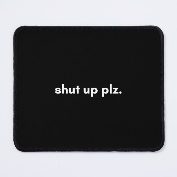 Item preview, shut up plz designed and sold by Crealice.