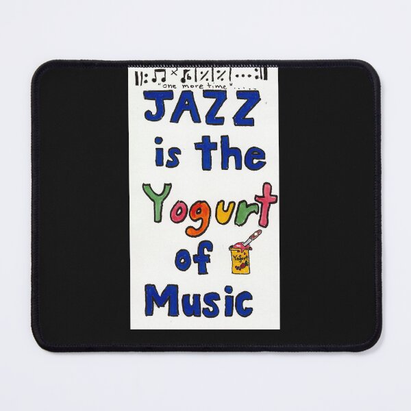 Item preview, Jazz is the yogurt of Music designed and sold by Misfitcane.