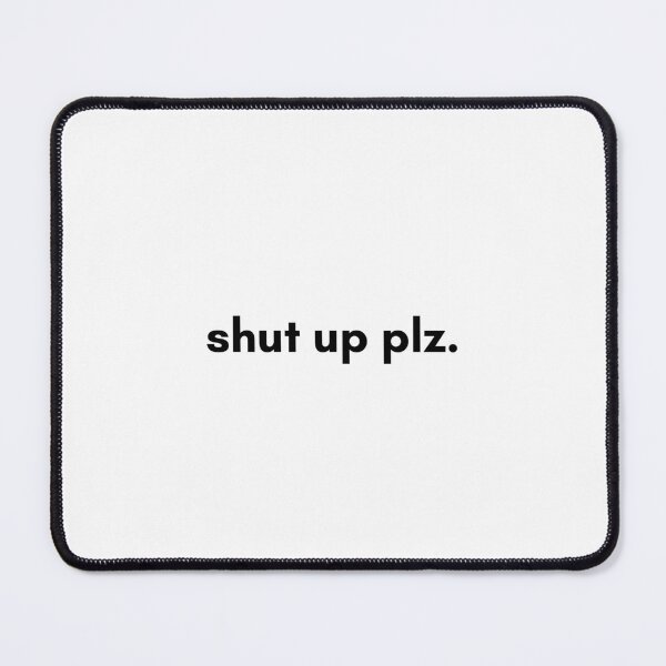 Item preview, shut up plz designed and sold by Crealice.