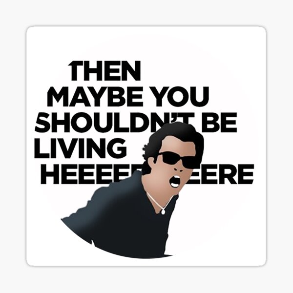 Taffin - "Then Maybe You Shouldn't Be Living Here" Sticker
