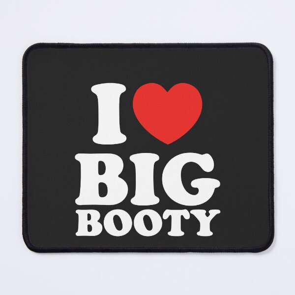 Item preview, I Love Big Booty designed and sold by shitpostee.
