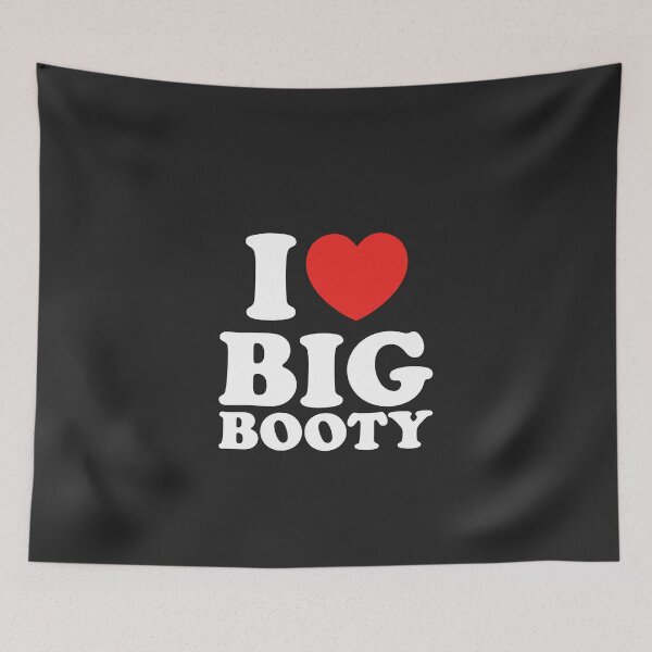 Item preview, I Love Big Booty designed and sold by shitpostee.