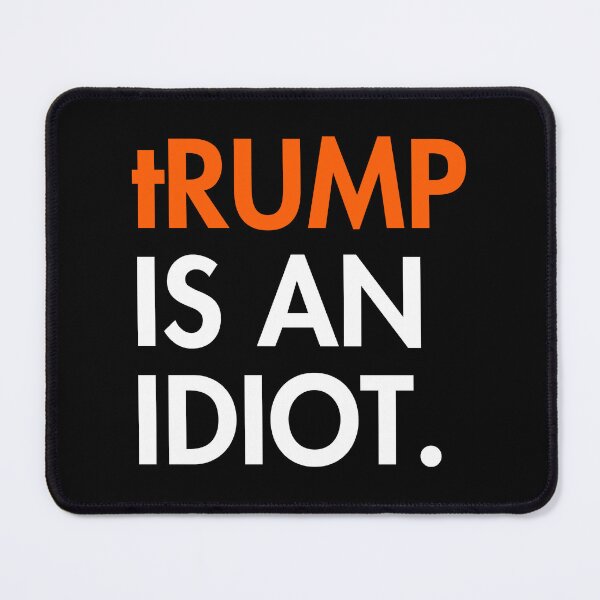 Item preview, tRump is an idiot designed and sold by Thelittlelord.
