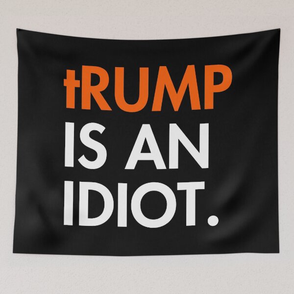 Item preview, tRump is an idiot designed and sold by Thelittlelord.