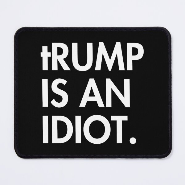 Item preview, tRump is an idiot (stark white) designed and sold by Thelittlelord.