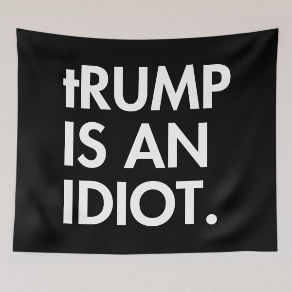 Item preview, tRump is an idiot (stark white) designed and sold by Thelittlelord.