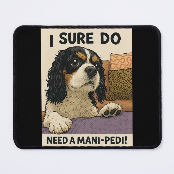 Item preview, I Sure Do Need a Mani-Pedi – Funny Dog Lover Quote designed and sold by The Art of Guy.