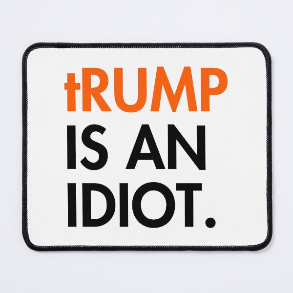 Item preview, tRump is an idiot designed and sold by Thelittlelord.