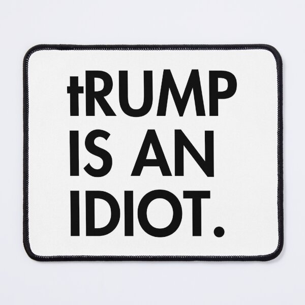 Item preview, tRump is an idiot (black text) designed and sold by Thelittlelord.