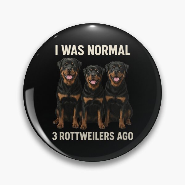 Item preview, I WAS NORMAL 3 ROTTWEILERS AGO designed and sold by 123ks.