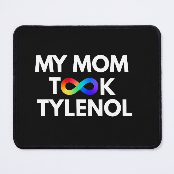 Item preview, My mom took Tylenol (autism awareness) - rainbow infinity designed and sold by neuroinclusify.