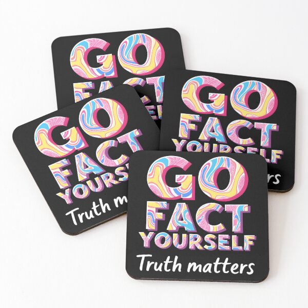 Item preview, Go Fact Yourself Truth Matters designed and sold by FrascatiStudio.