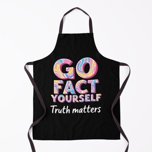 Item preview, Go Fact Yourself Truth Matters designed and sold by FrascatiStudio.