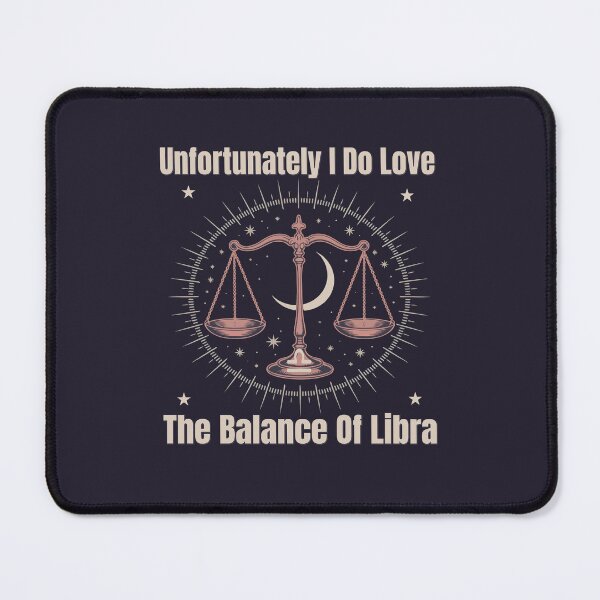 Item preview, Unfortunately I Do Love The Balance Of Libra | Funny Zodiac Quote designed and sold by The Real Life Symphony.
