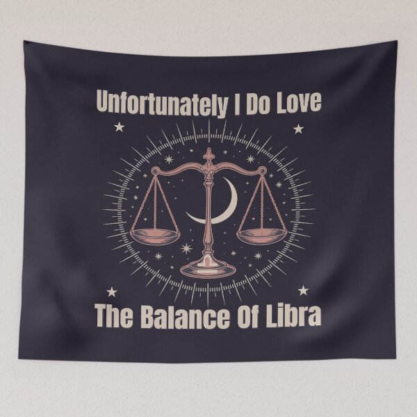 Item preview, Unfortunately I Do Love The Balance Of Libra | Funny Zodiac Quote designed and sold by The Real Life Symphony.