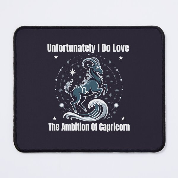 Item preview, Unfortunately I Do Love The Ambition Of Capricorn | Funny Zodiac Quote designed and sold by The Real Life Symphony.