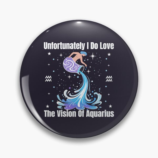 Item preview, Unfortunately I Do Love The Vision Of Aquarius | Funny Zodiac Quote designed and sold by The Real Life Symphony.
