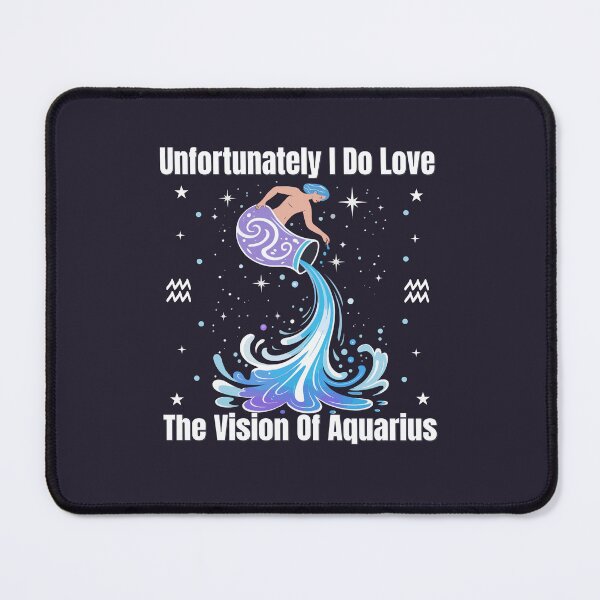 Item preview, Unfortunately I Do Love The Vision Of Aquarius | Funny Zodiac Quote designed and sold by The Real Life Symphony.