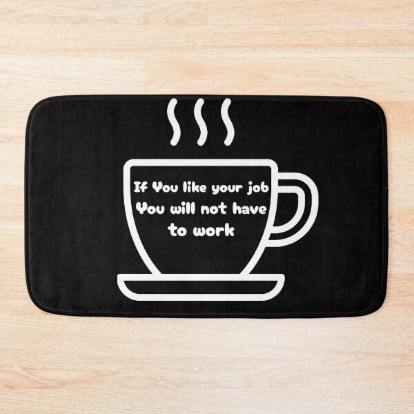 Item preview, If You Like Your Job You will not have to work black coffee designed and sold by PatiCreate.