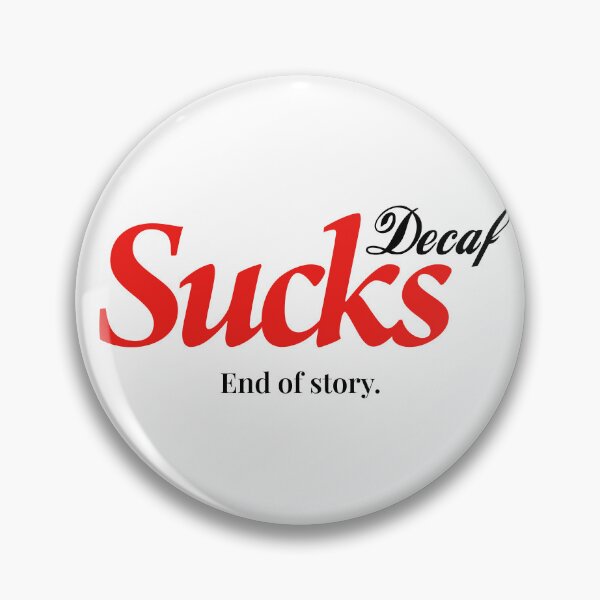 Item preview, Decaf Sucks. End of story. designed and sold by Art & Coffee.