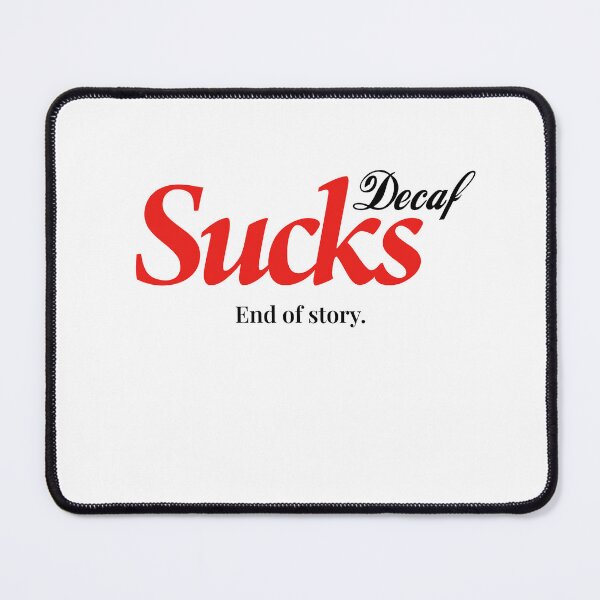 Item preview, Decaf Sucks. End of story. designed and sold by Art & Coffee.