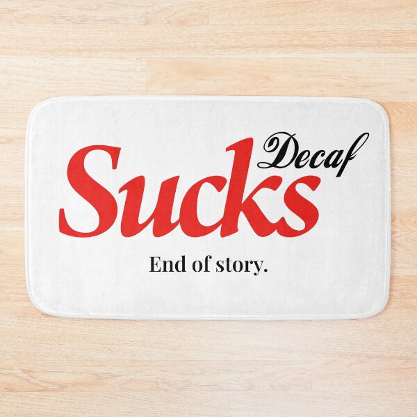 Item preview, Decaf Sucks. End of story. designed and sold by Art & Coffee.