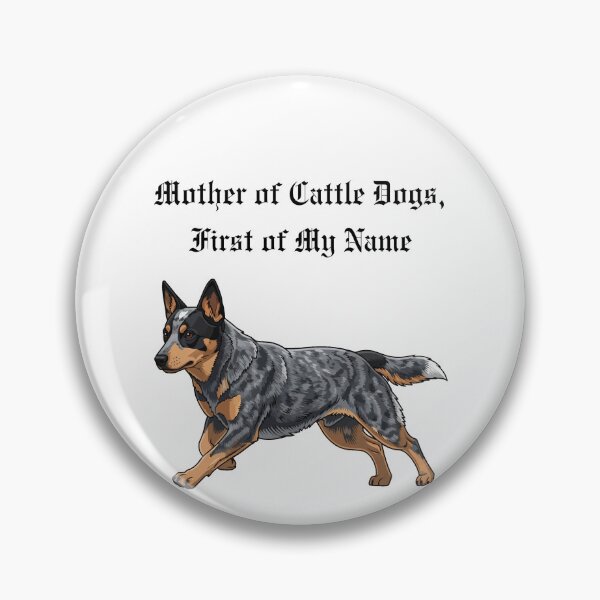 Item preview, Mother of Cattle Dogs, First of My Name designed and sold by Foxy Candy.