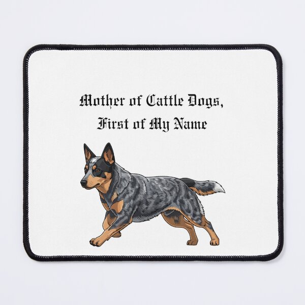 Item preview, Mother of Cattle Dogs, First of My Name designed and sold by Foxy Candy.