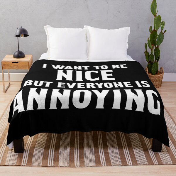 Item preview, I Want to Be Nice But Everyone is Annoying designed and sold by khallidaart.