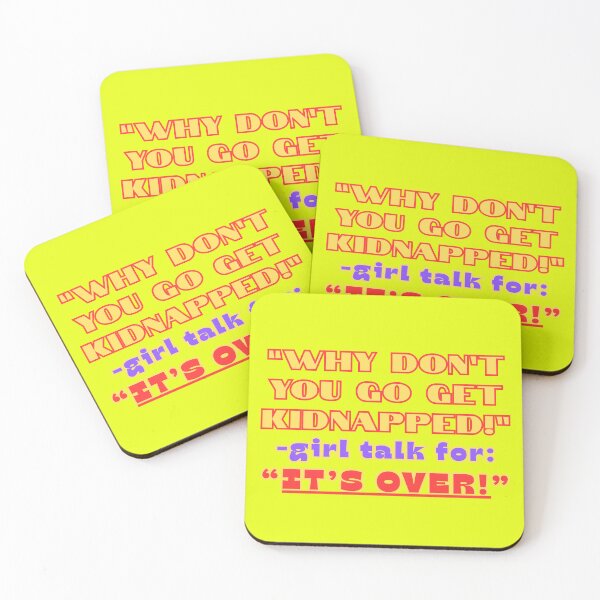 Item preview, WHY DON'T YOU GO GET KIDNAPPED! -girl talk for: IT'S OVER! designed and sold by DiViNE WiTHiN.