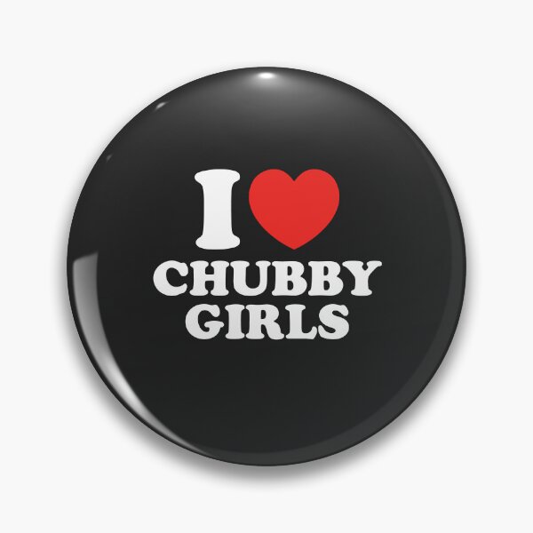 Item preview, I Love Chubby Girls designed and sold by shitpostee.