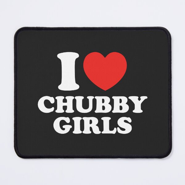 Item preview, I Love Chubby Girls designed and sold by shitpostee.
