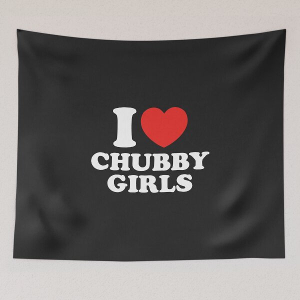 Item preview, I Love Chubby Girls designed and sold by shitpostee.