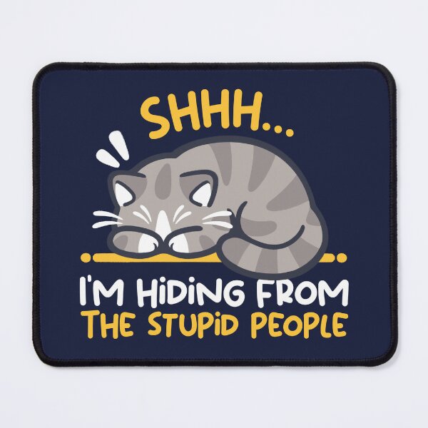 Item preview, Shhh I'm hiding form the stupid people funny cat designed and sold by NemiMakeit.