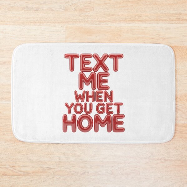 Item preview, Text Me When You Get Home  red bubble letters designed and sold by ketkacreations.