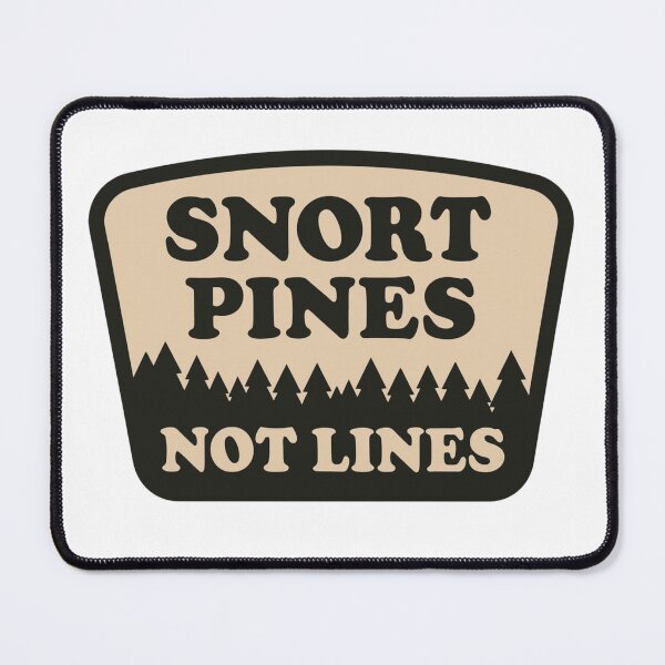 Item preview, Snort Pines Not Lines designed and sold by SnorkleSupply.