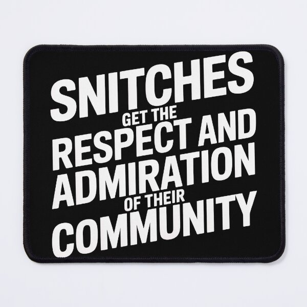 Item preview, Snitches Get Community Respect designed and sold by tachyon273.