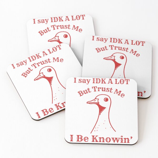 Item preview, I Say IDK A Lot But Trust Me I Be Knowing designed and sold by SnorkleSupply.