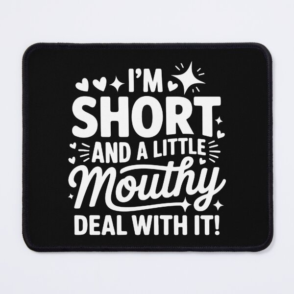 Item preview, I'm Short and A Little Mouthy Deal with It designed and sold by khallidaart.