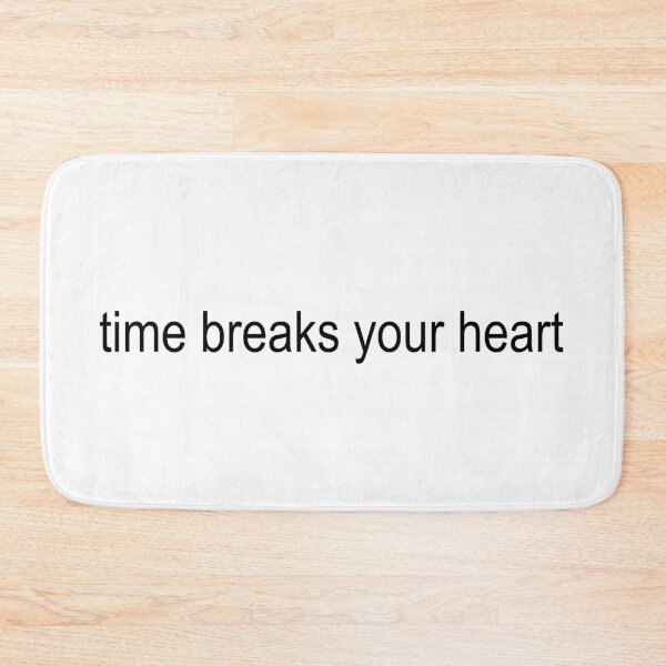 Item preview, time breaks your heart designed and sold by brizzle321d.