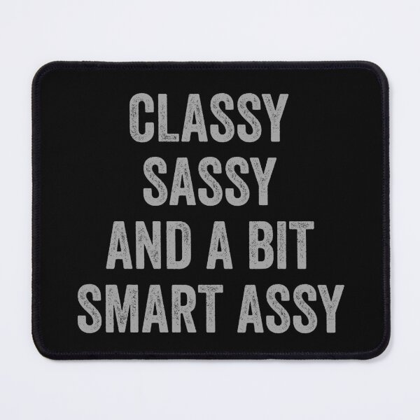 Item preview, Classy Sassy and Smart Assy Quote Design designed and sold by zptees.