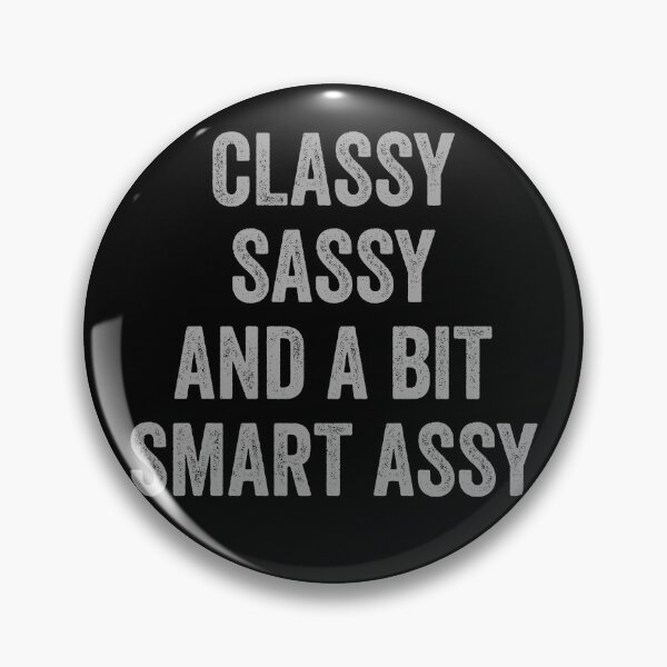 Item preview, Classy Sassy and Smart Assy Quote Design designed and sold by zptees.