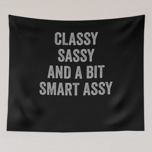 Item preview, Classy Sassy and Smart Assy Quote Design designed and sold by zptees.