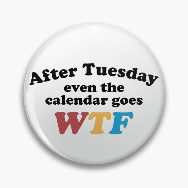 Item preview, After Tuesday even the calendar goes WTF designed and sold by the-craft-shop.