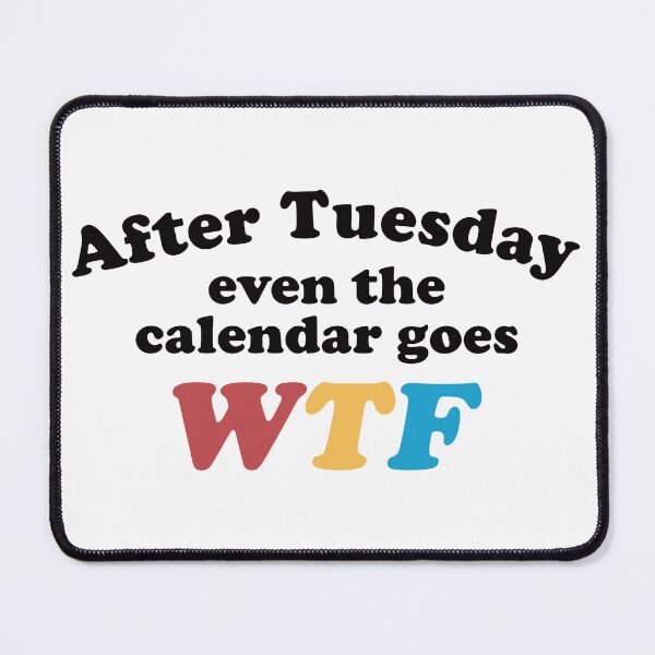 Item preview, After Tuesday even the calendar goes WTF designed and sold by the-craft-shop.