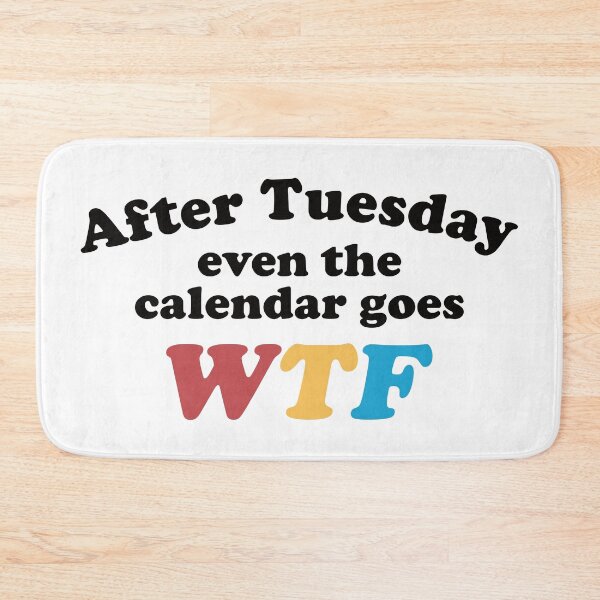 Item preview, After Tuesday even the calendar goes WTF designed and sold by the-craft-shop.