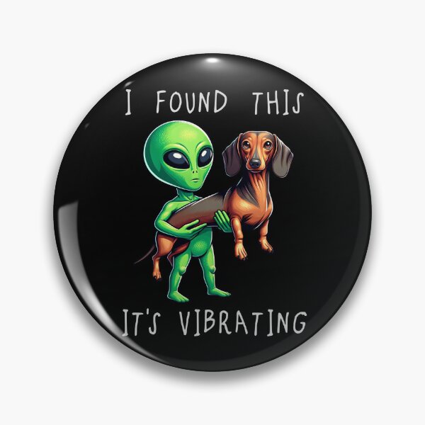 Item preview, Funny Dachshund Doxie Alien I Found This Its Vibrating Mom Dad Kids designed and sold by rafaeltto.