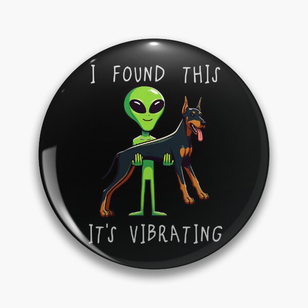 Item preview, Funny Dobermann Alien I Found This Its Vibrating Mom Dad Kids designed and sold by rafaeltto.