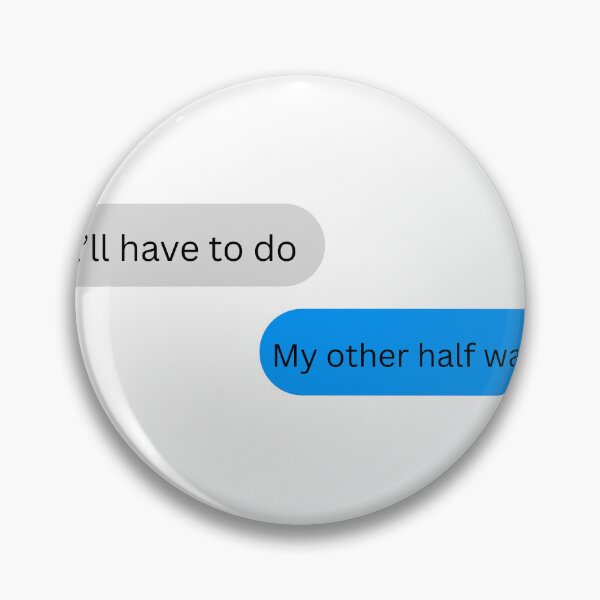 Item preview, That’ll Have to Do My Other Half Was You Text Message designed and sold by InfiniteSticker.